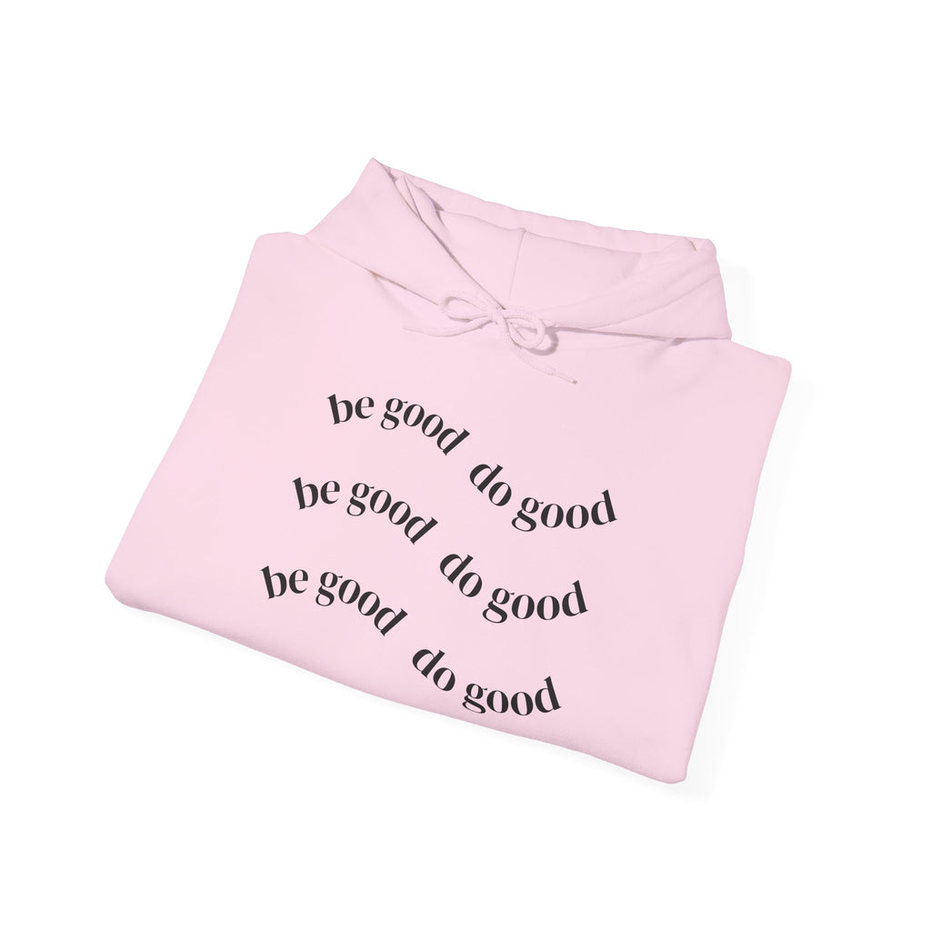 Be Good Do Good Hoodie — Minimalist Positive Message Pullover