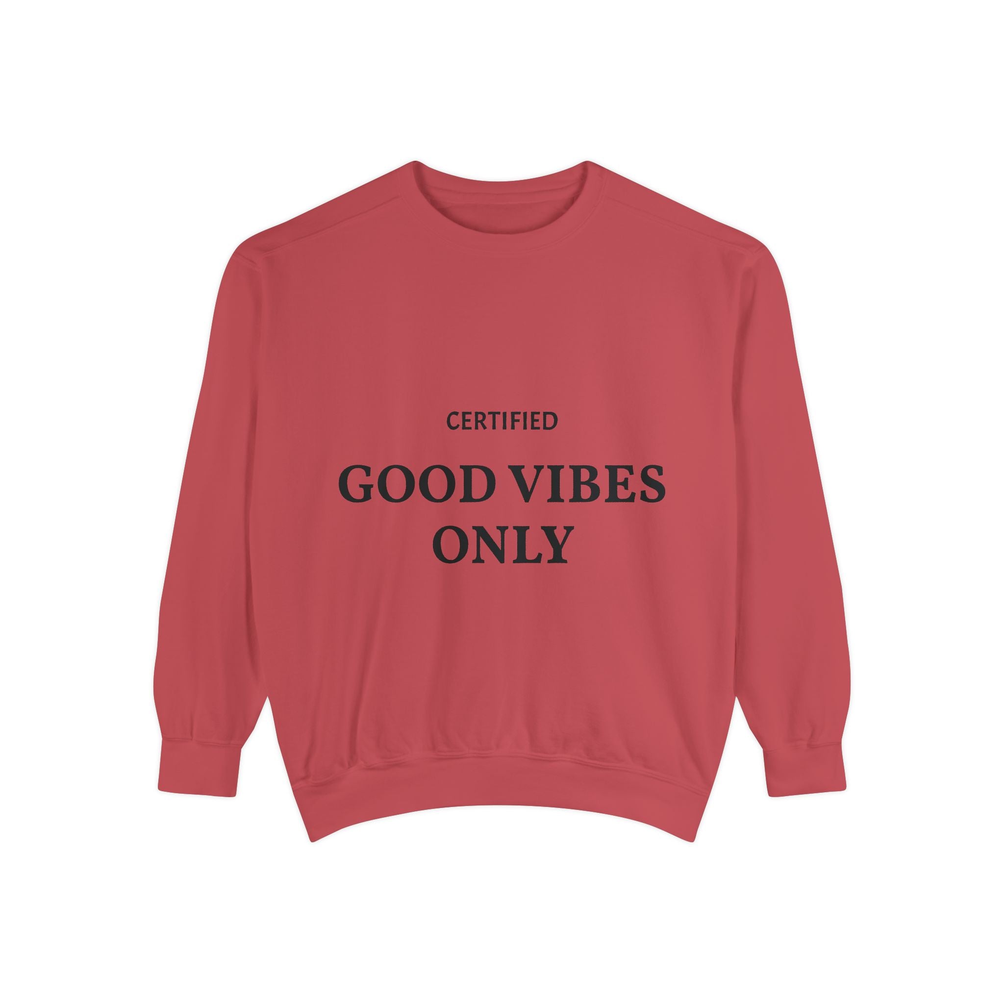 Good Vibes Only Sweatshirt — Certified Positive Quote Crewneck