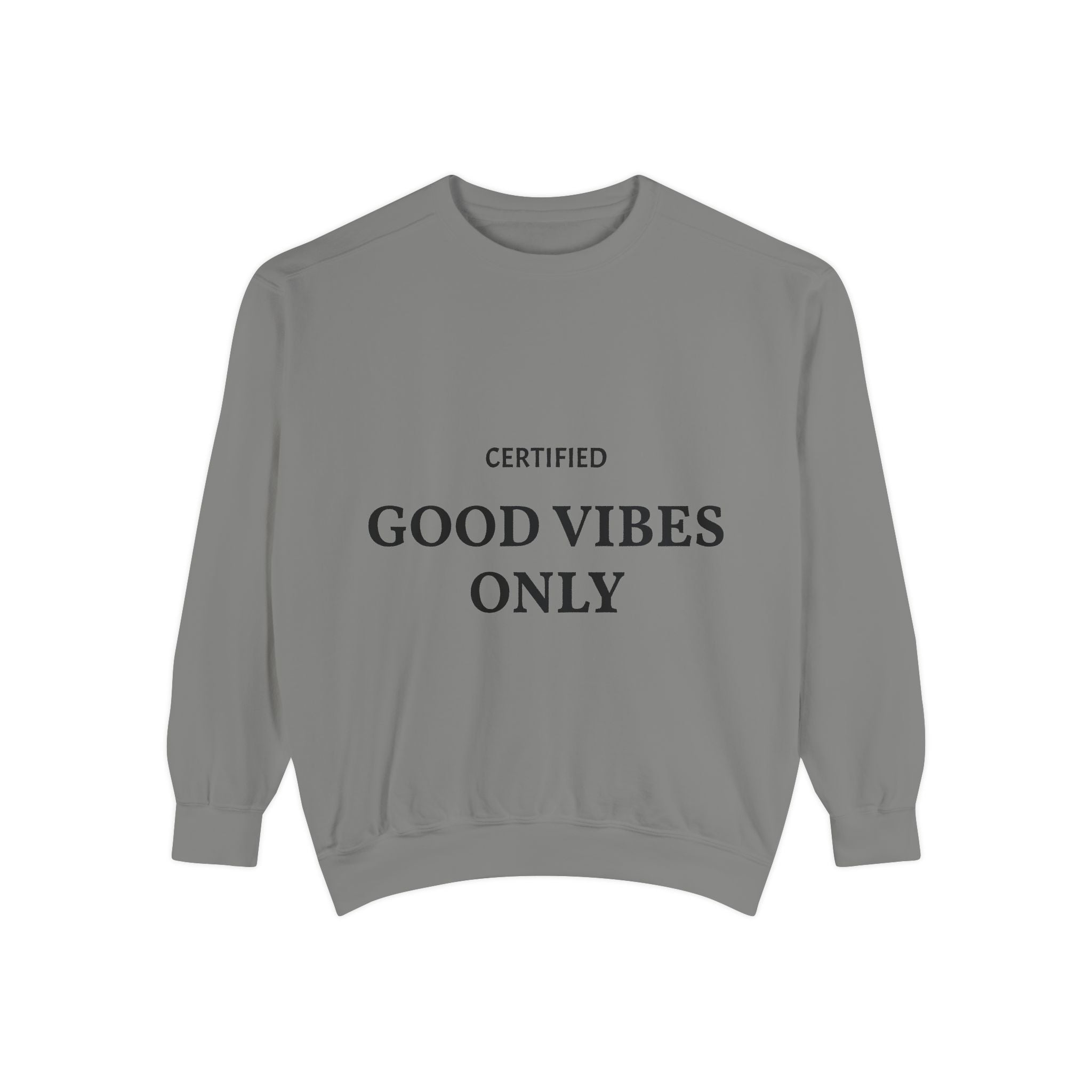 Good Vibes Only Sweatshirt — Certified Positive Quote Crewneck