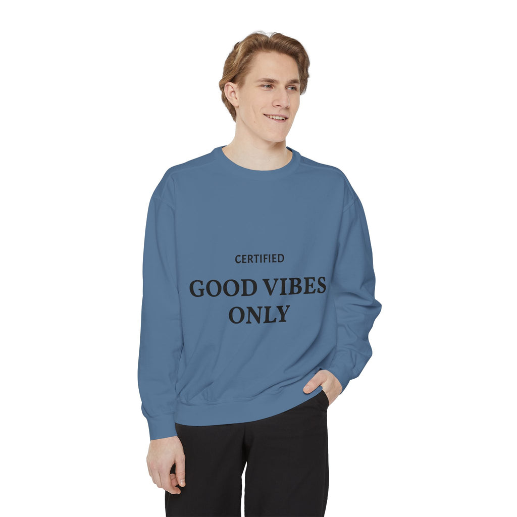 Good Vibes Only Sweatshirt — Certified Positive Quote Crewneck