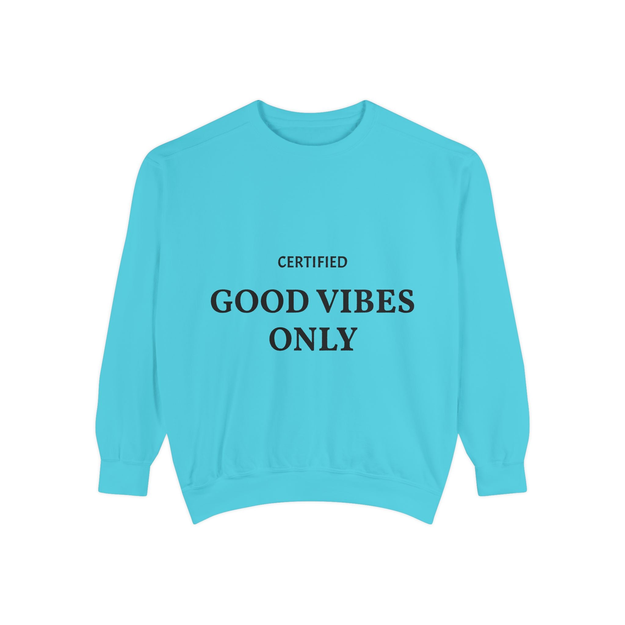 Good Vibes Only Sweatshirt — Certified Positive Quote Crewneck