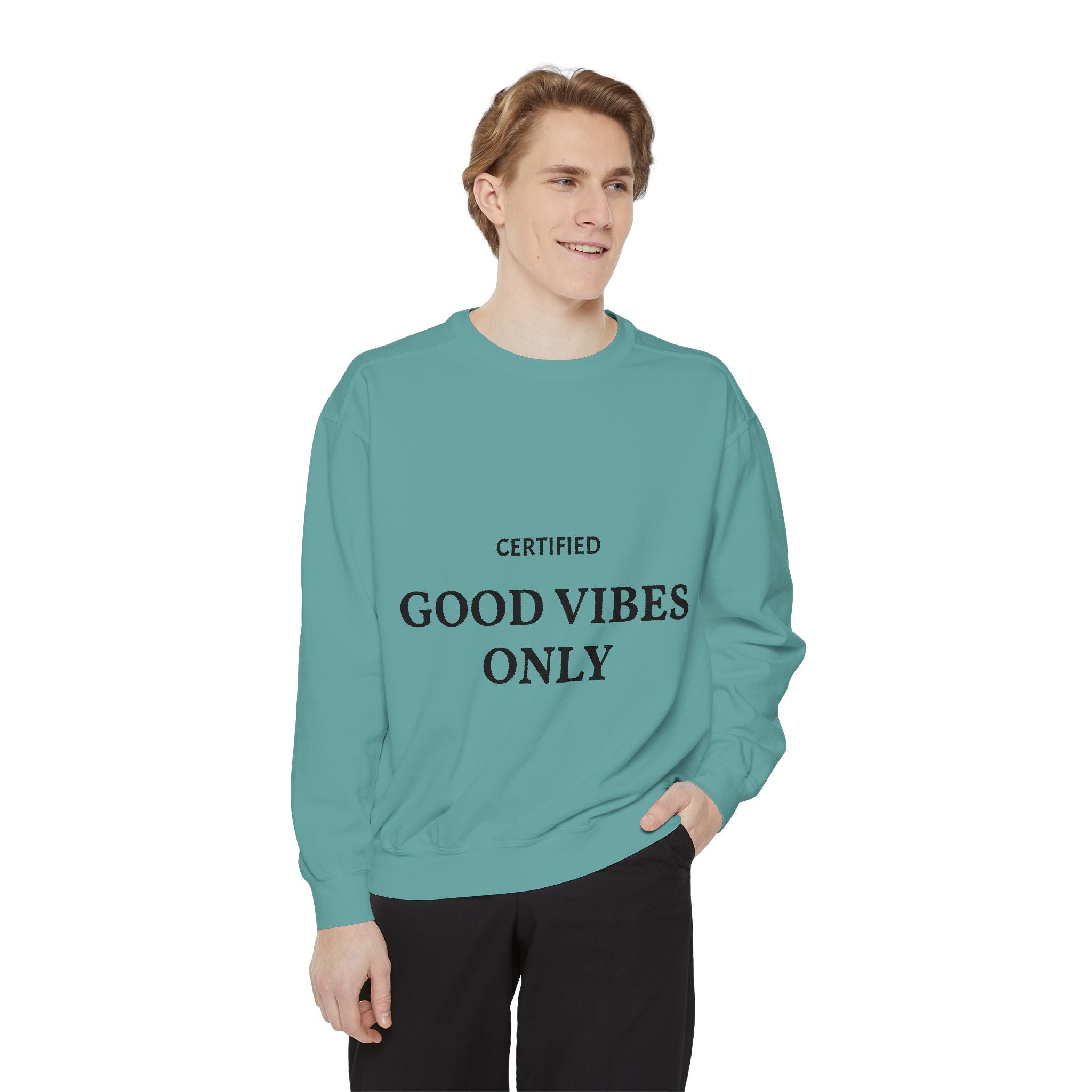 Good Vibes Only Sweatshirt — Certified Positive Quote Crewneck
