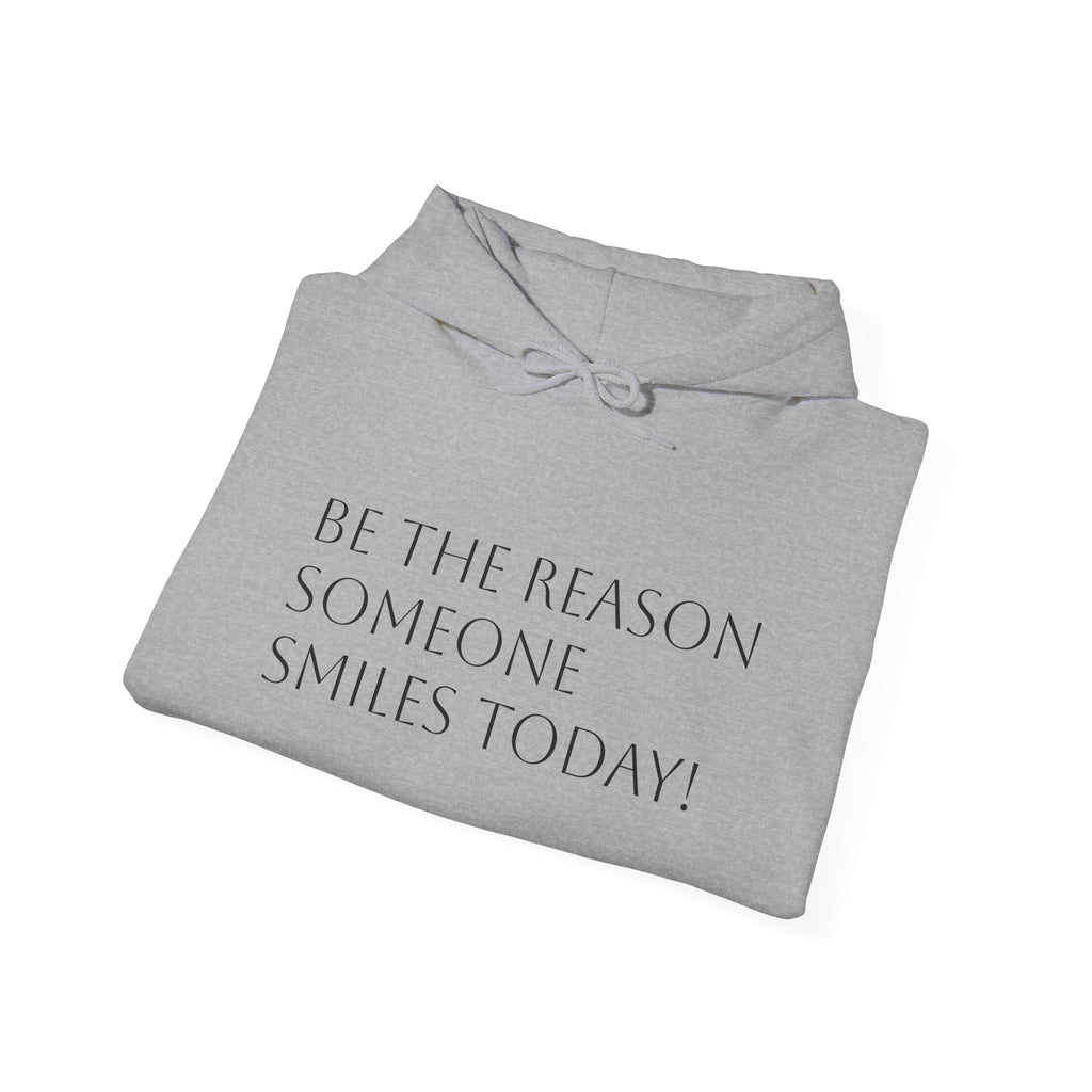 Hoodie – "Be the Reason Someone Smiles Today" Inspirational Pullover
