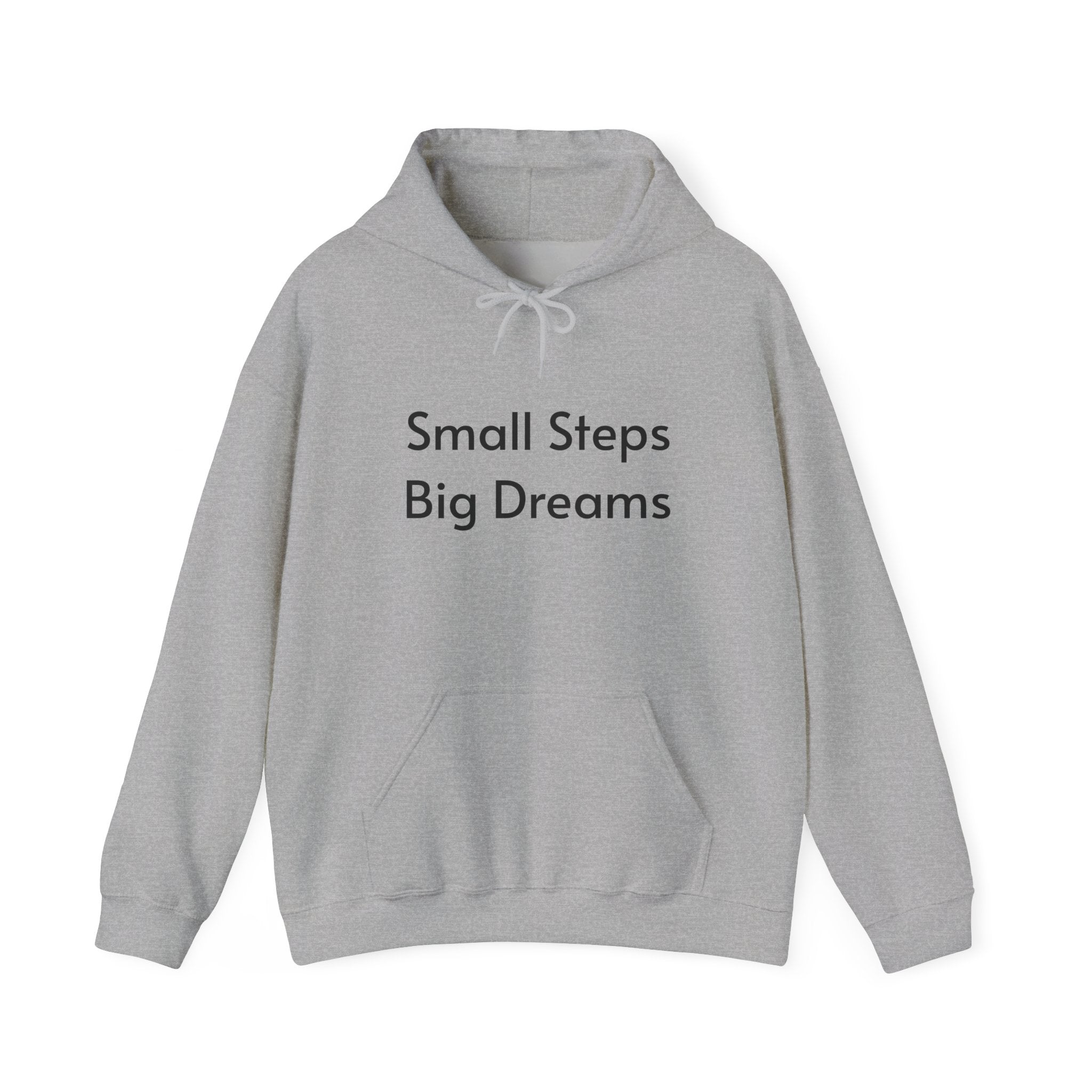 Small Steps Big Dreams Hoodie — Inspirational Motivational Hooded Sweatshirt