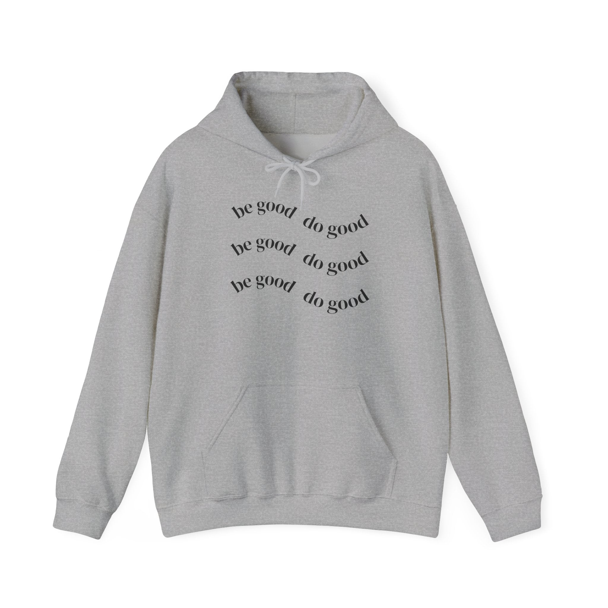 Be Good Do Good Hoodie — Minimalist Positive Message Pullover