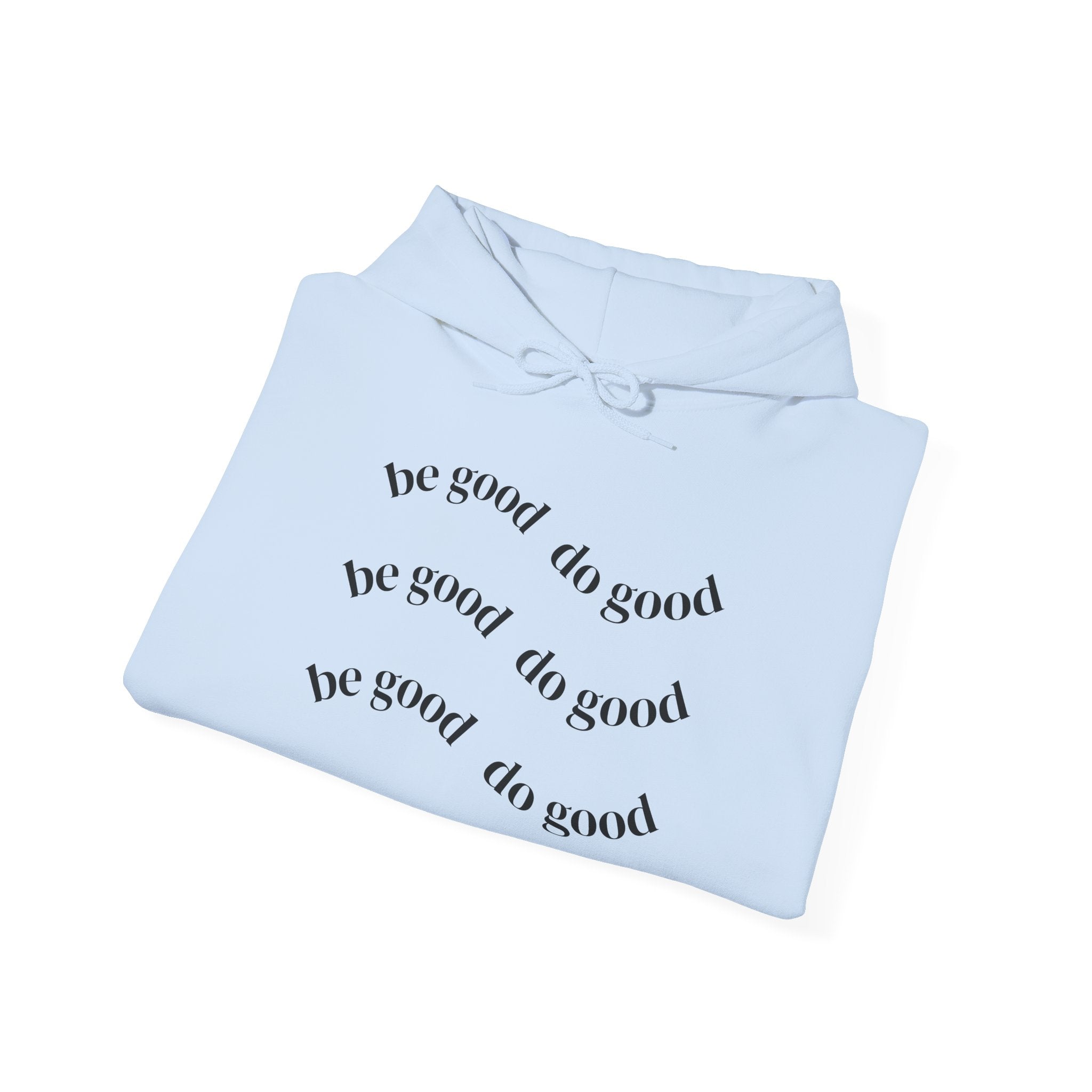 Be Good Do Good Hoodie — Minimalist Positive Message Pullover