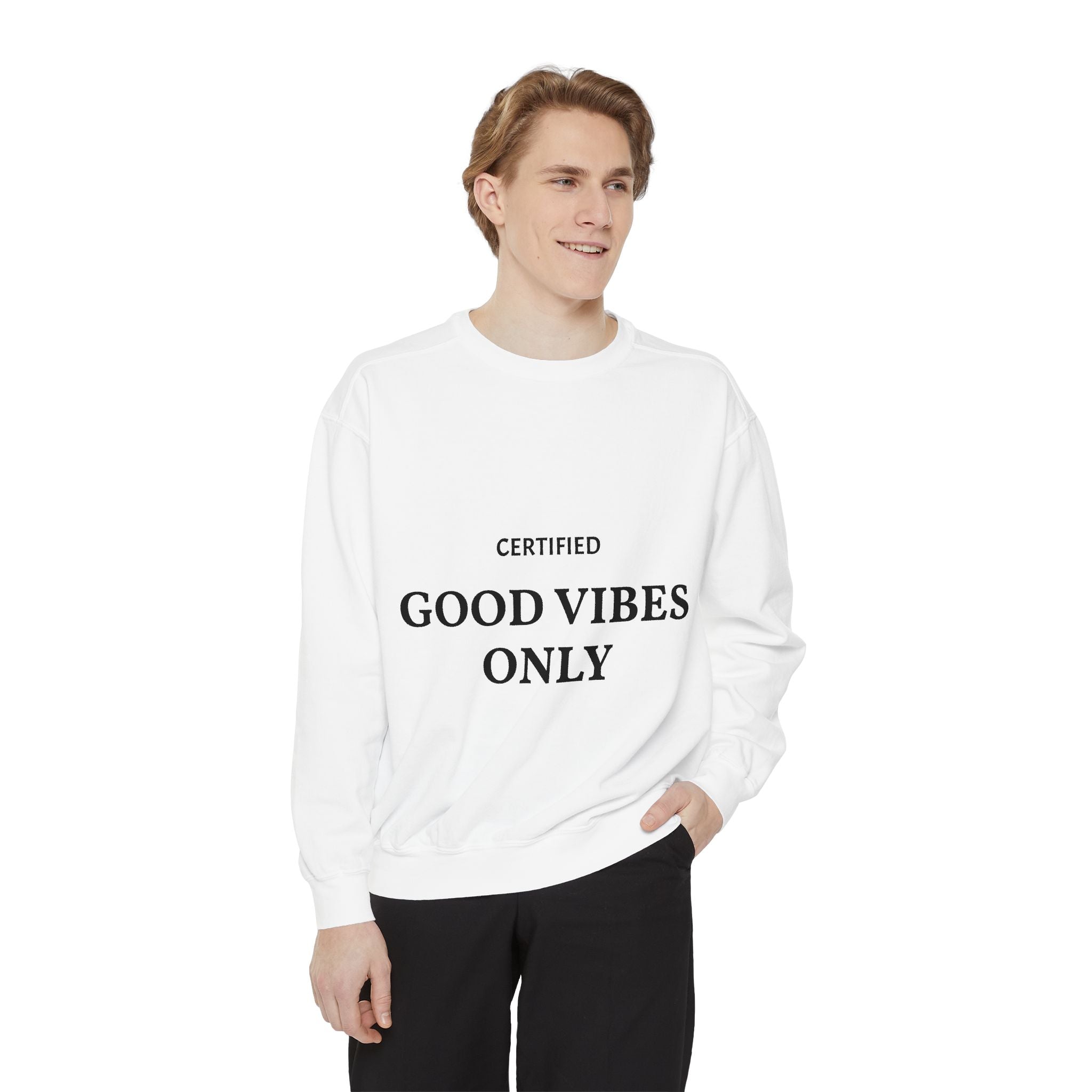 Good Vibes Only Sweatshirt — Certified Positive Quote Crewneck