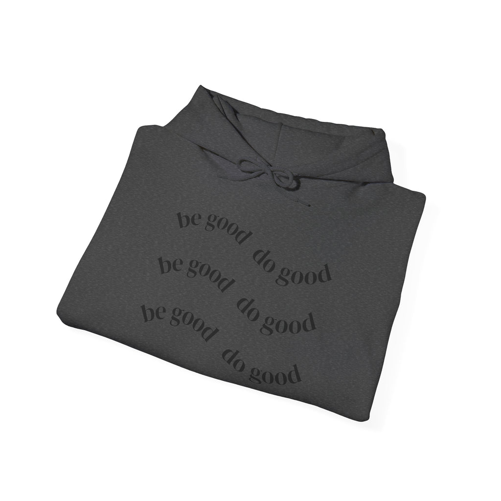 Be Good Do Good Hoodie — Minimalist Positive Message Pullover