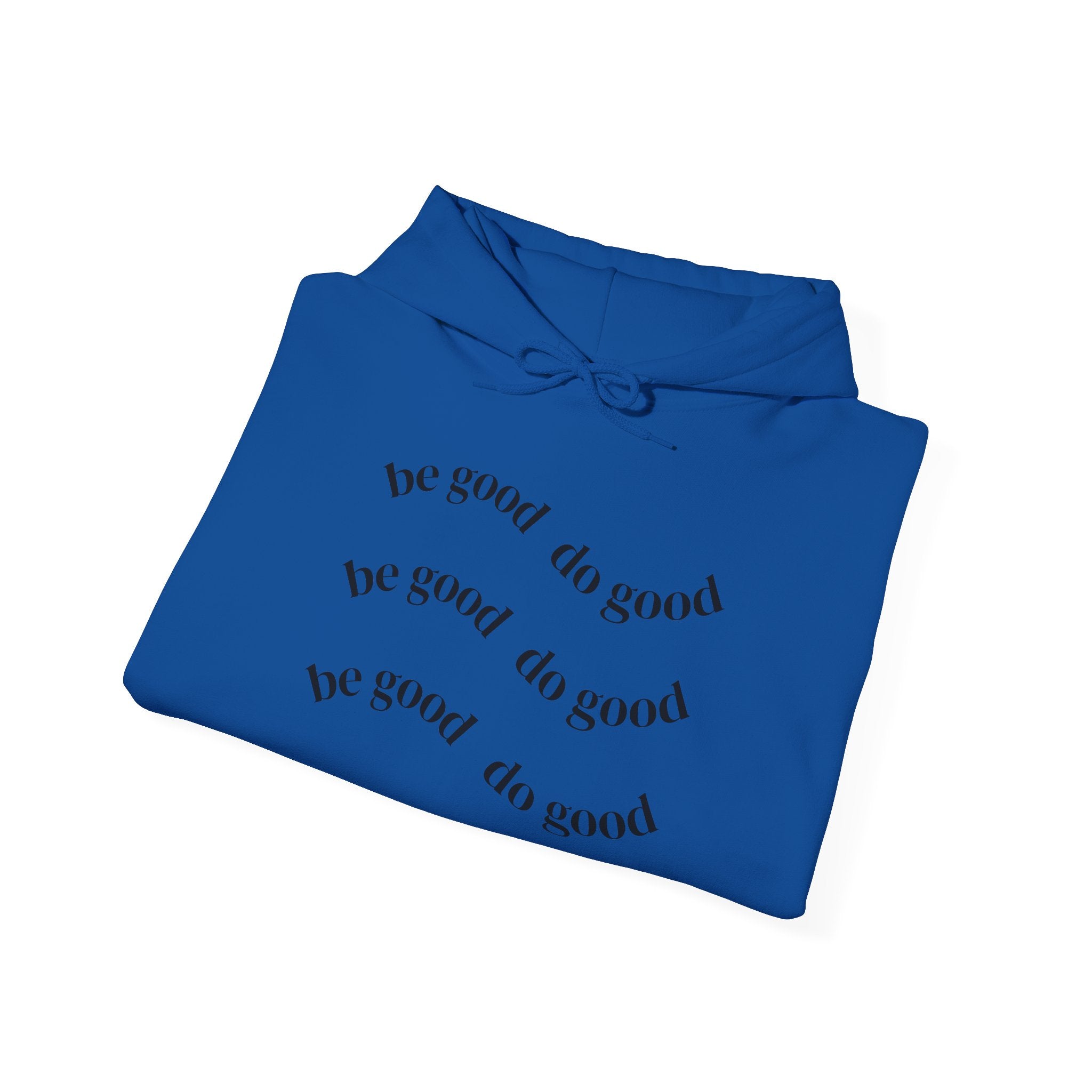 Be Good Do Good Hoodie — Minimalist Positive Message Pullover