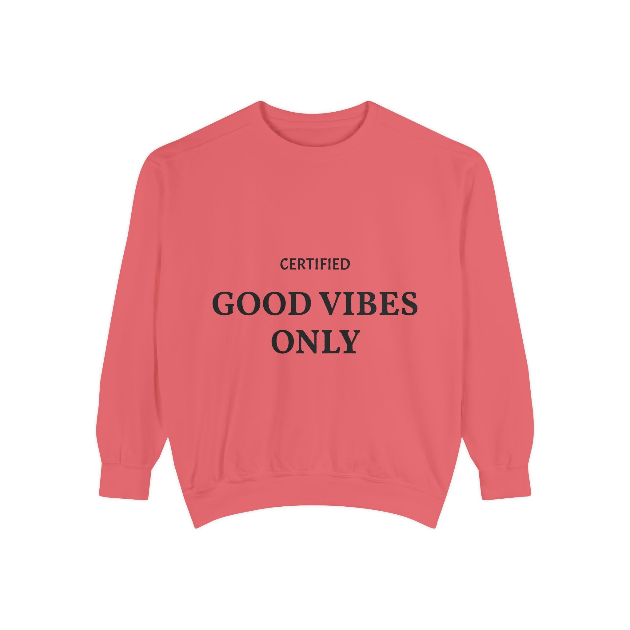 Good Vibes Only Sweatshirt — Certified Positive Quote Crewneck