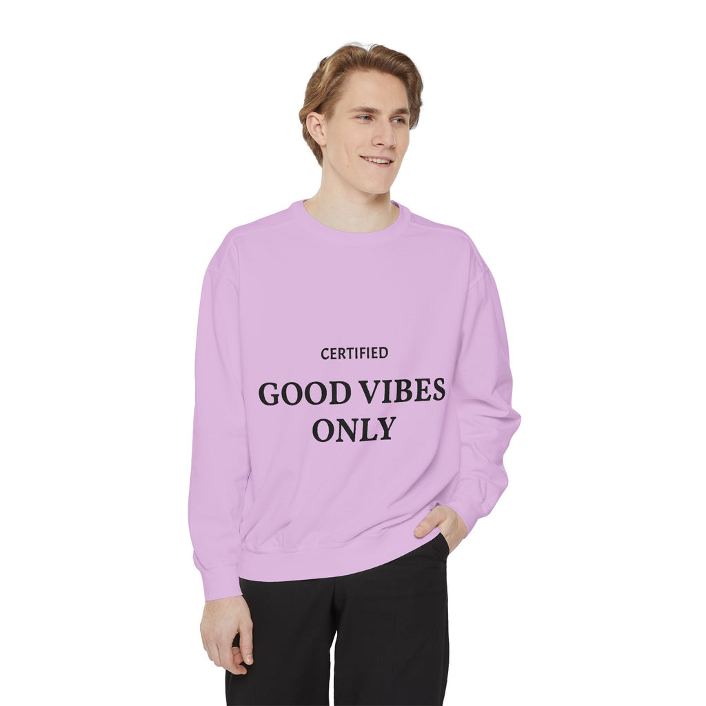 Good Vibes Only Sweatshirt — Certified Positive Quote Crewneck