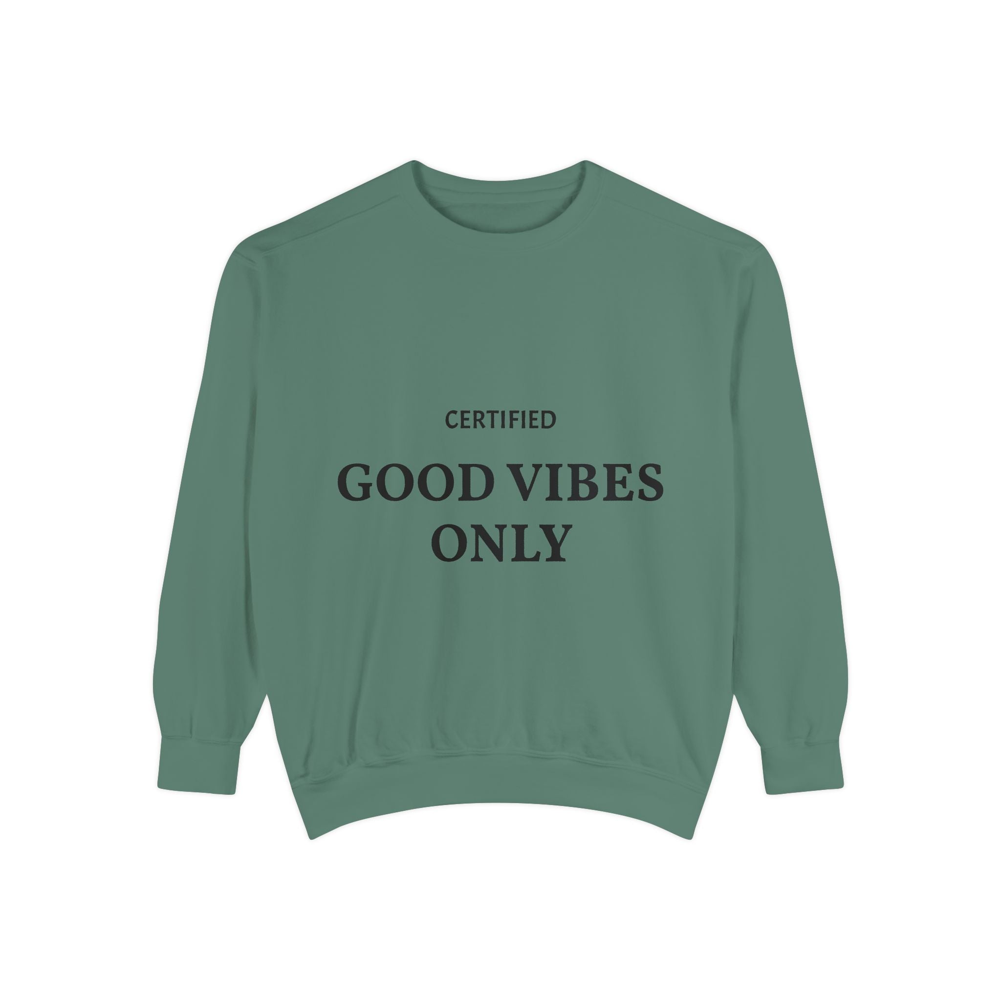Good Vibes Only Sweatshirt — Certified Positive Quote Crewneck