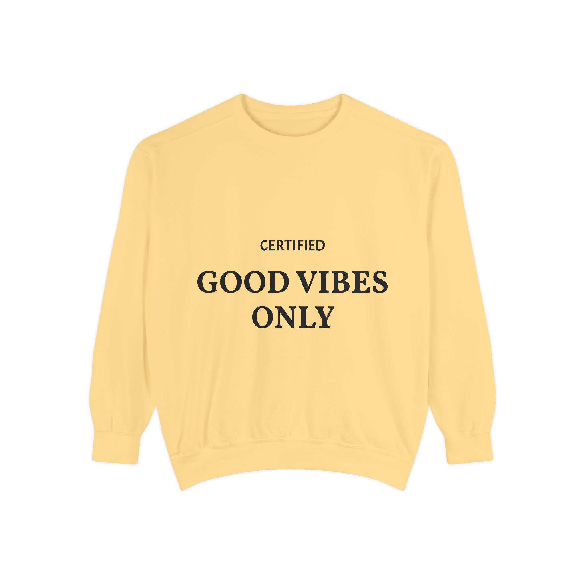 Good Vibes Only Sweatshirt — Certified Positive Quote Crewneck
