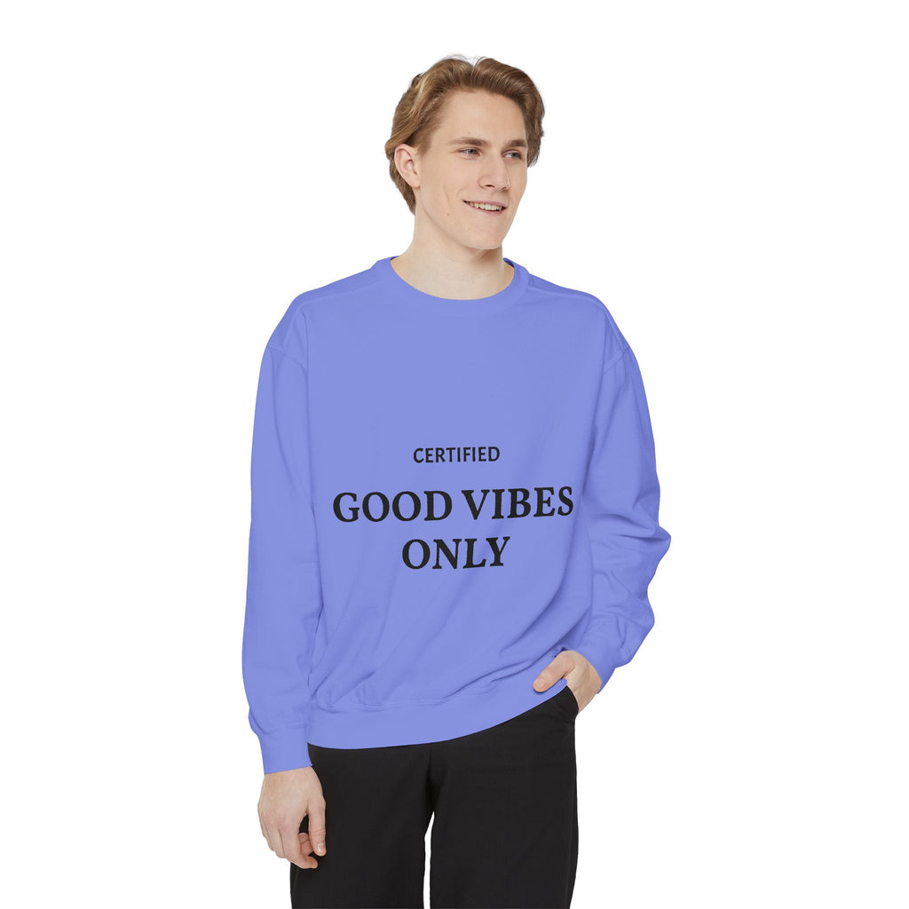 Good Vibes Only Sweatshirt — Certified Positive Quote Crewneck