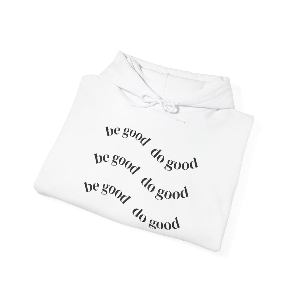 Be Good Do Good Hoodie — Minimalist Positive Message Pullover
