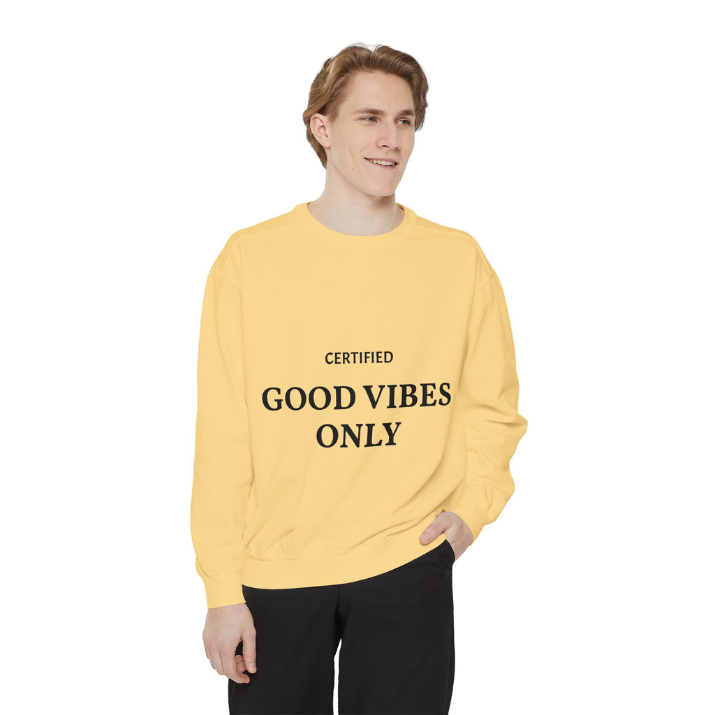 Good Vibes Only Sweatshirt — Certified Positive Quote Crewneck