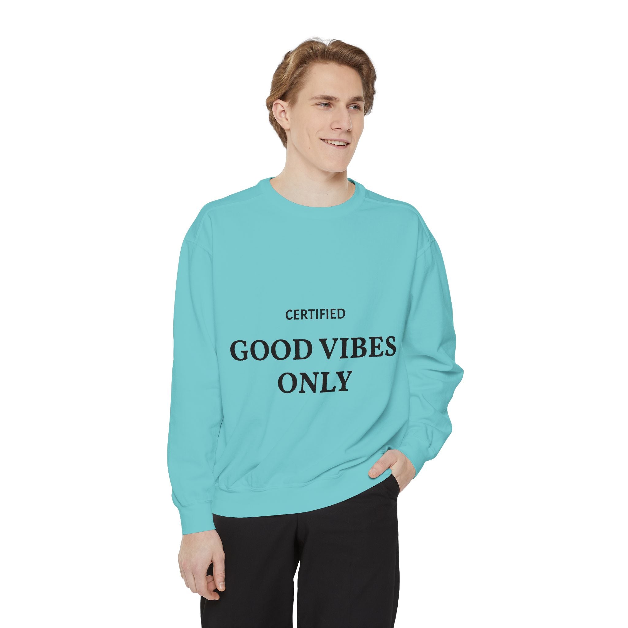 Good Vibes Only Sweatshirt — Certified Positive Quote Crewneck
