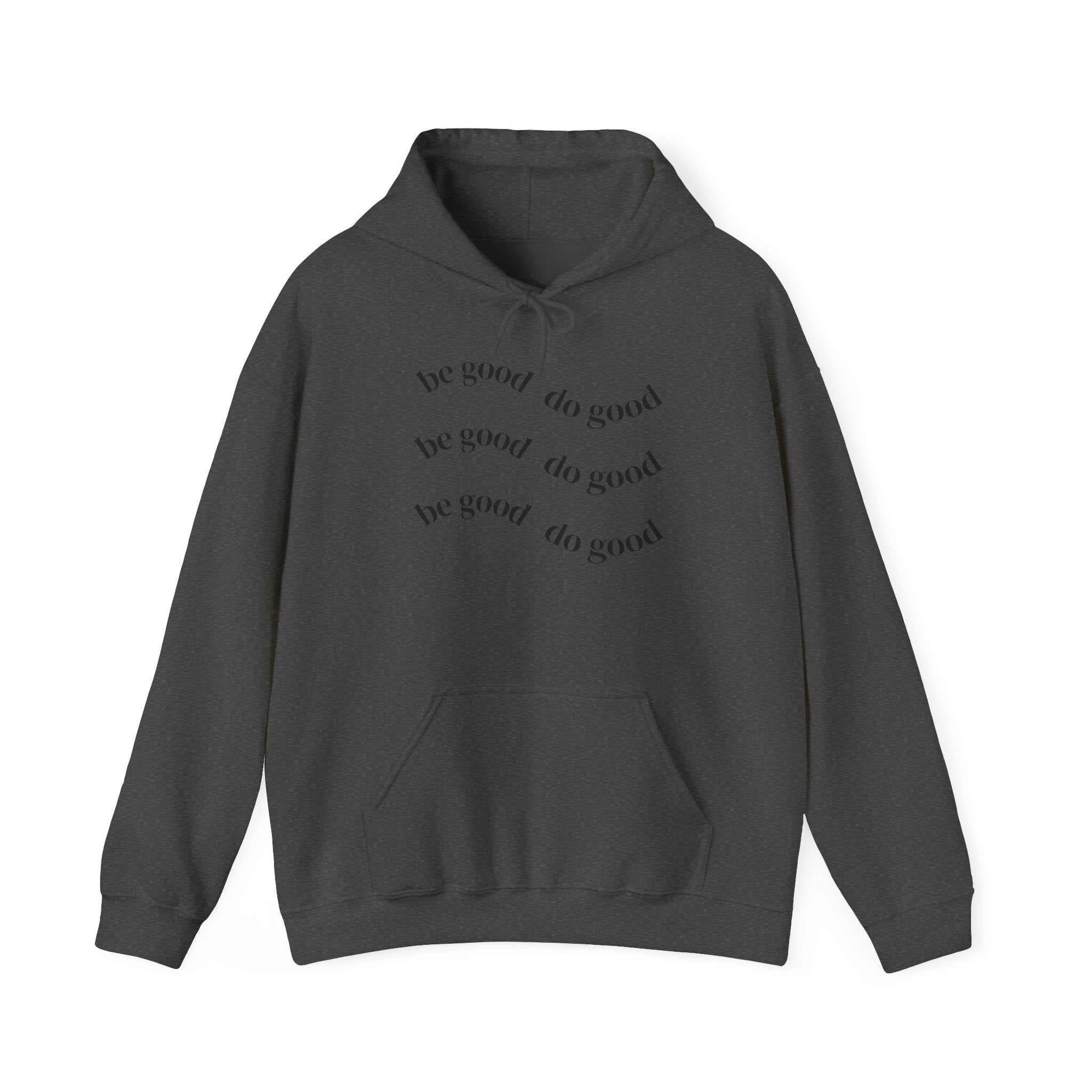 Be Good Do Good Hoodie — Minimalist Positive Message Pullover