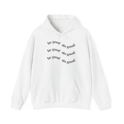 Be Good Do Good Hoodie — Minimalist Positive Message Pullover