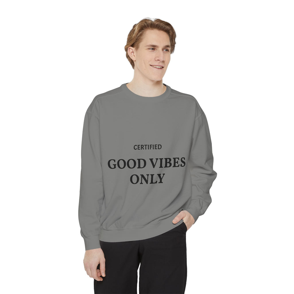 Good Vibes Only Sweatshirt — Certified Positive Quote Crewneck
