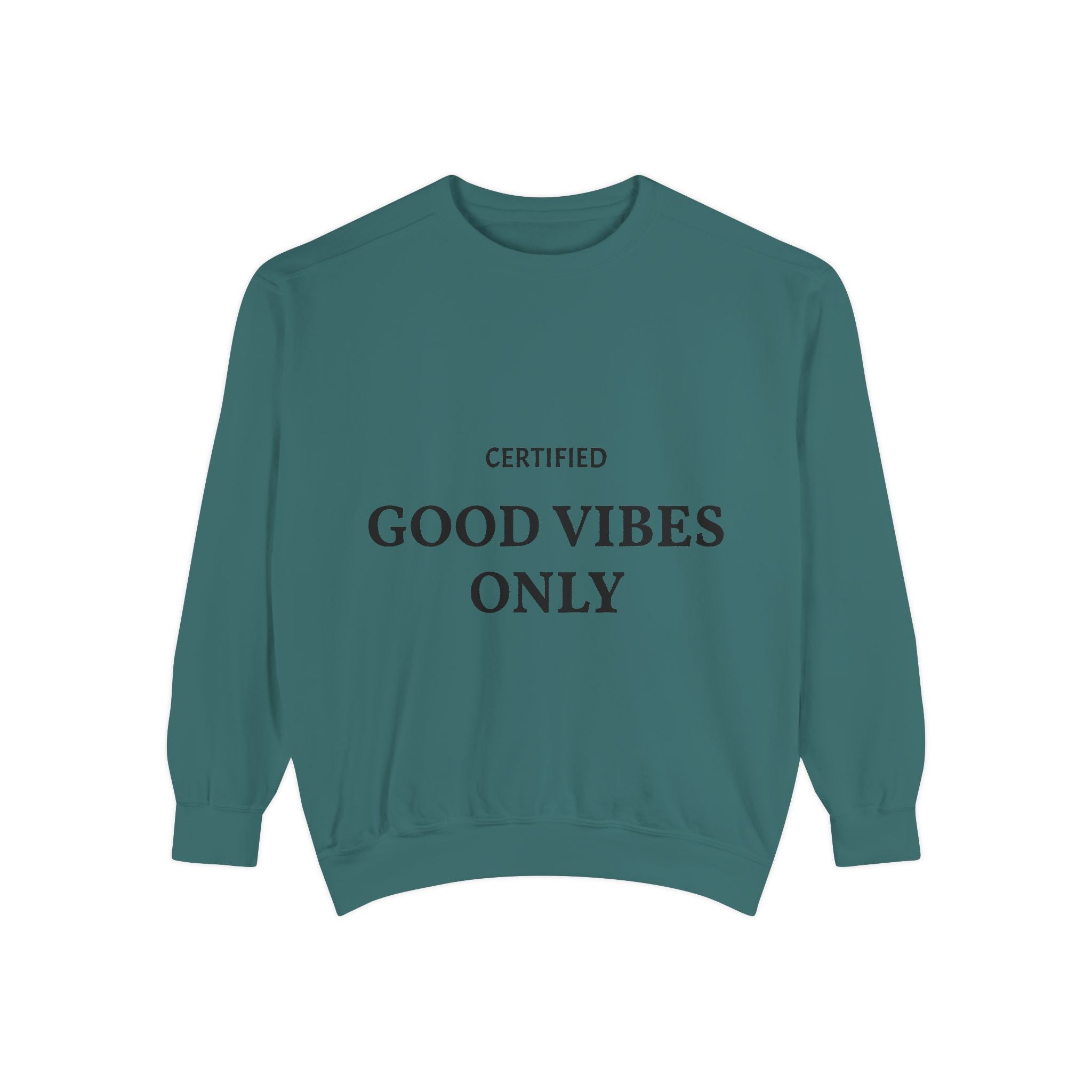 Good Vibes Only Sweatshirt — Certified Positive Quote Crewneck