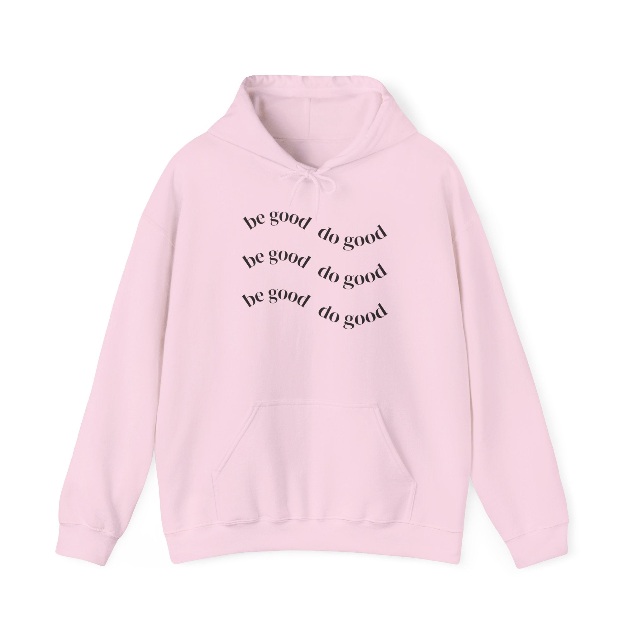 Be Good Do Good Hoodie — Minimalist Positive Message Pullover