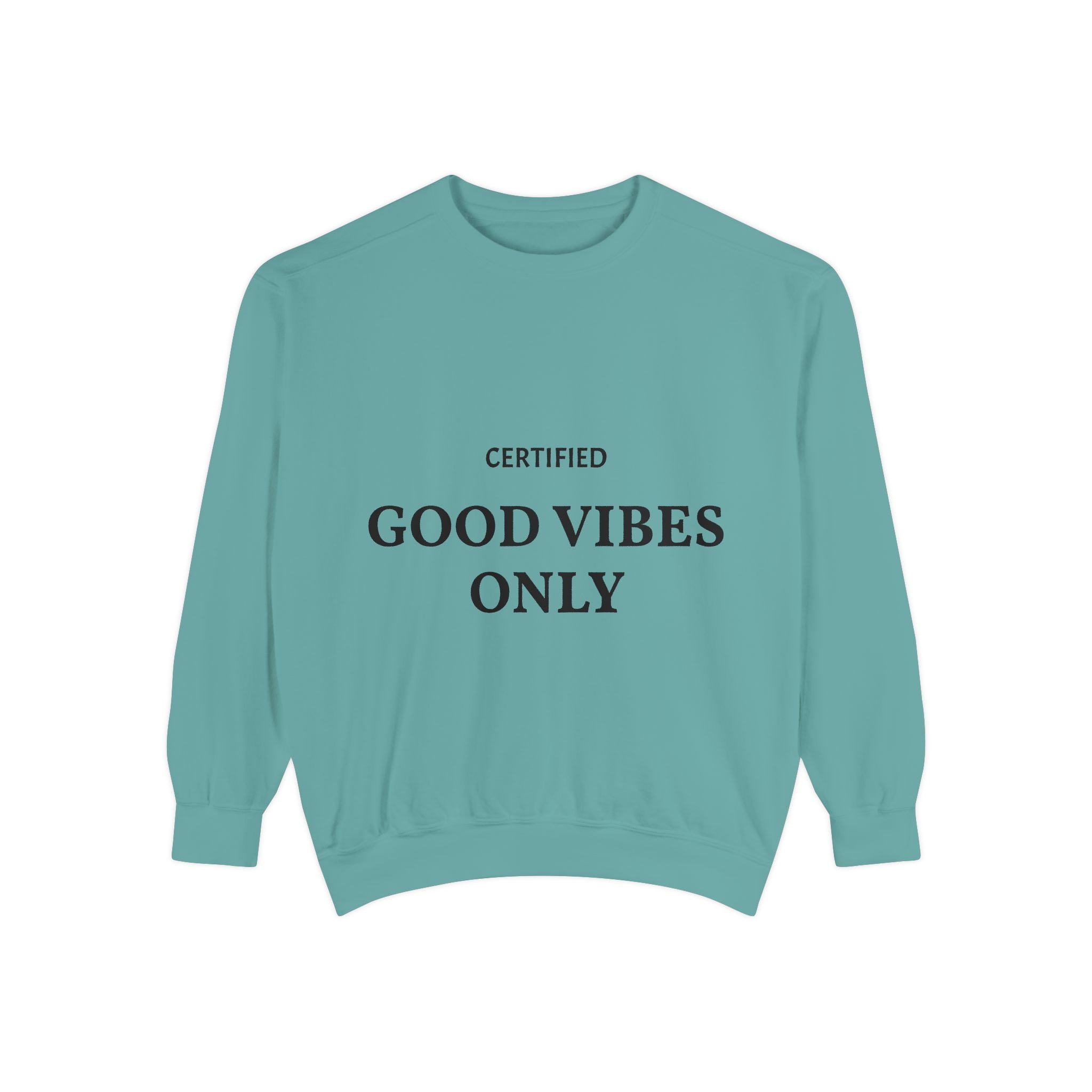 Good Vibes Only Sweatshirt — Certified Positive Quote Crewneck