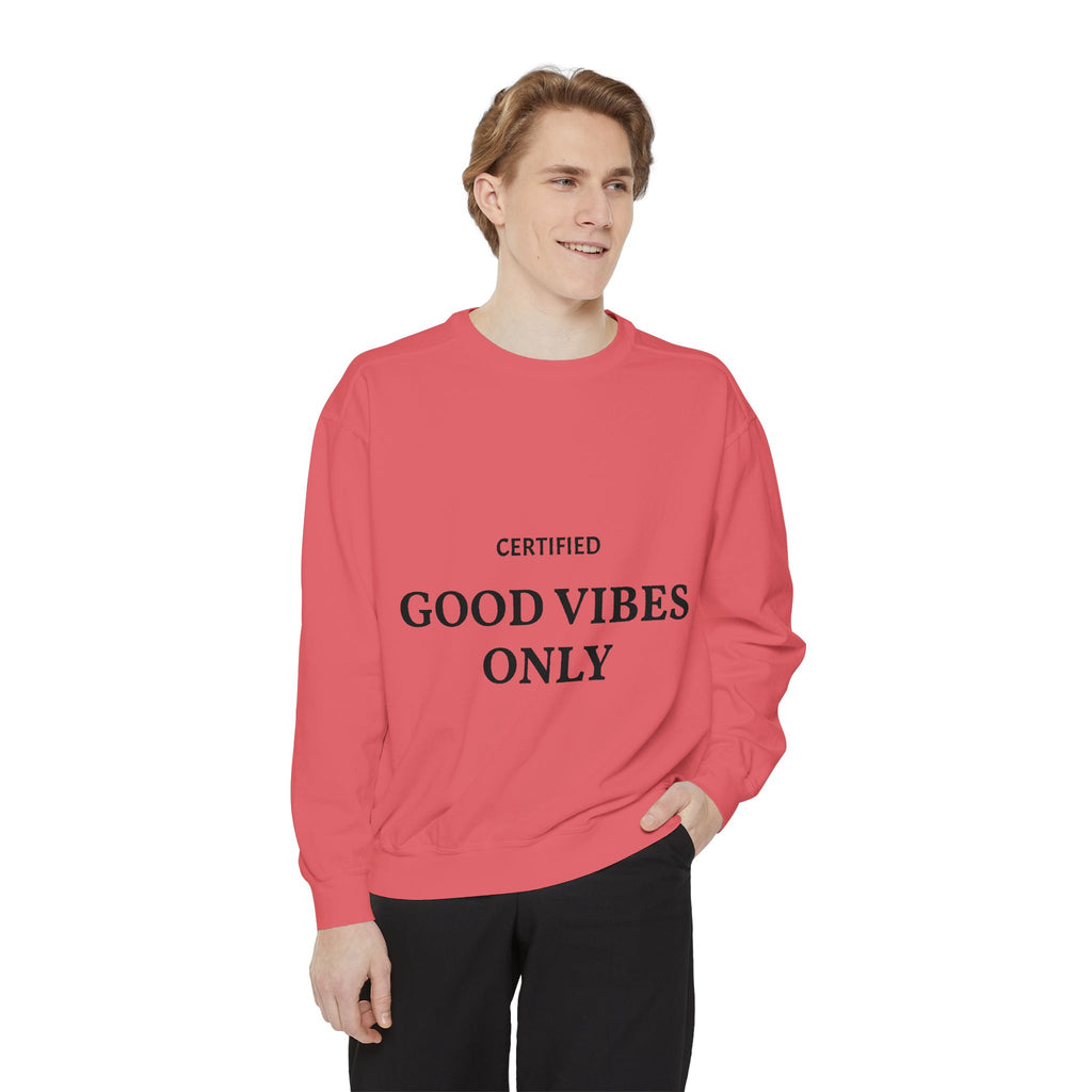 Good Vibes Only Sweatshirt — Certified Positive Quote Crewneck