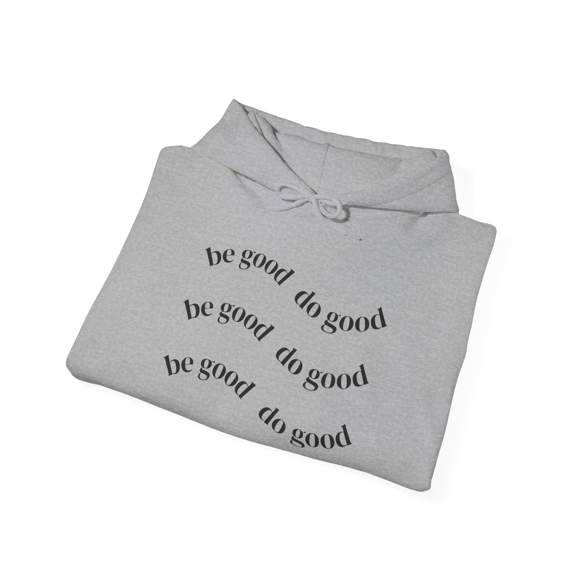 Be Good Do Good Hoodie — Minimalist Positive Message Pullover