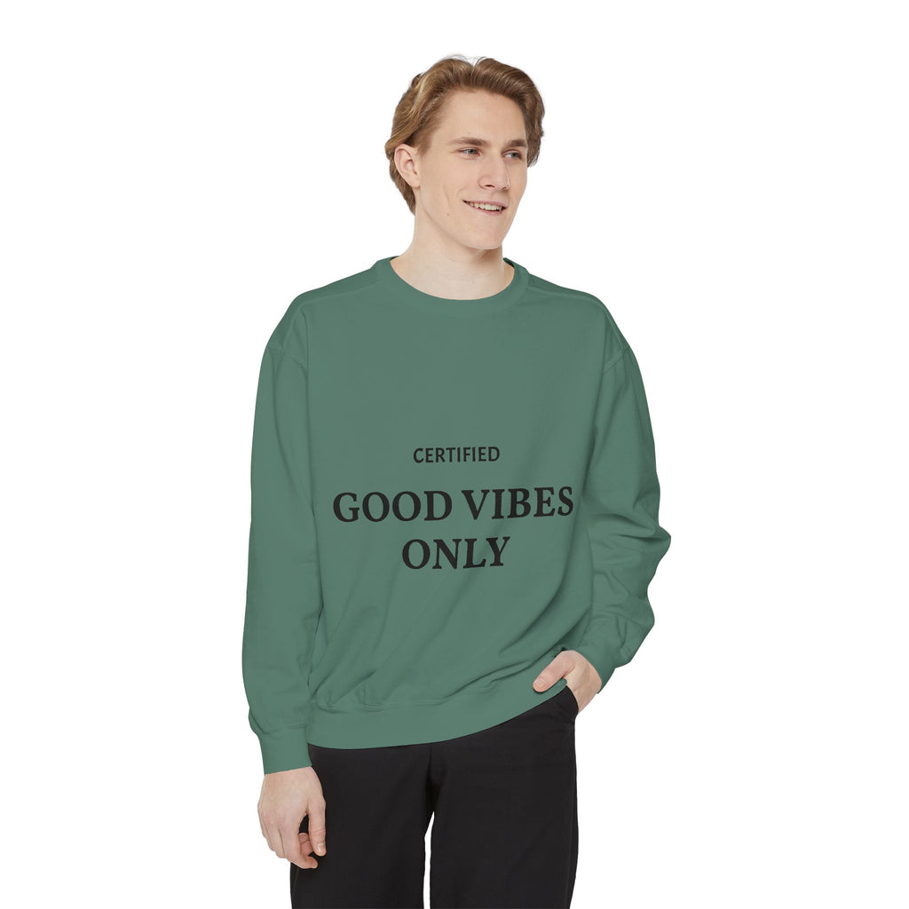 Good Vibes Only Sweatshirt — Certified Positive Quote Crewneck