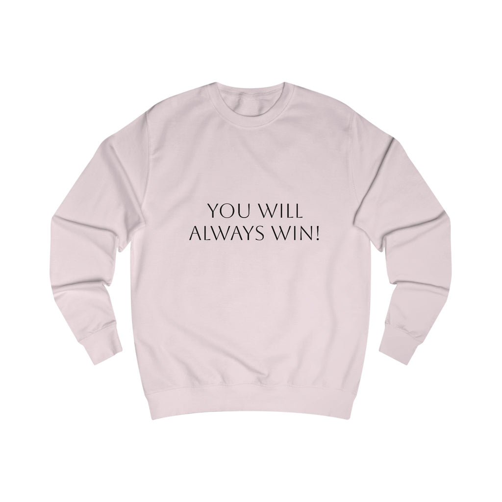 You Will Always Win Sweatshirt – Motivational Crewneck