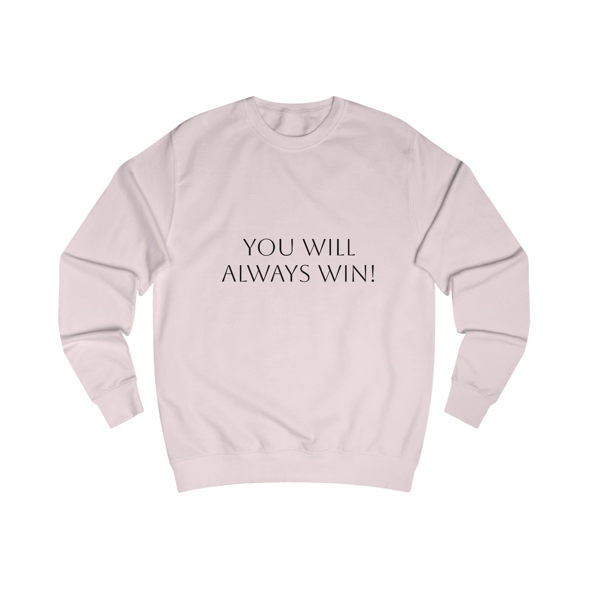 You Will Always Win Sweatshirt – Motivational Crewneck