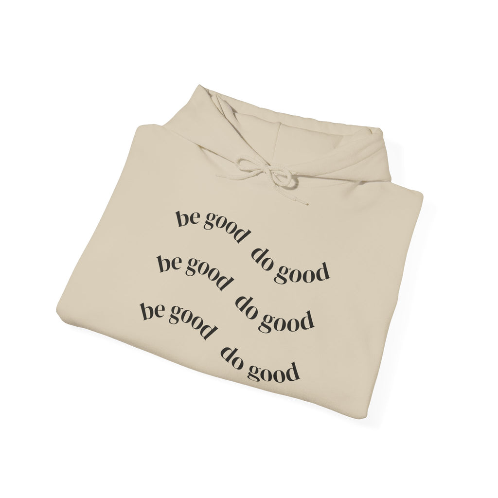 Be Good Do Good Hoodie — Minimalist Positive Message Pullover