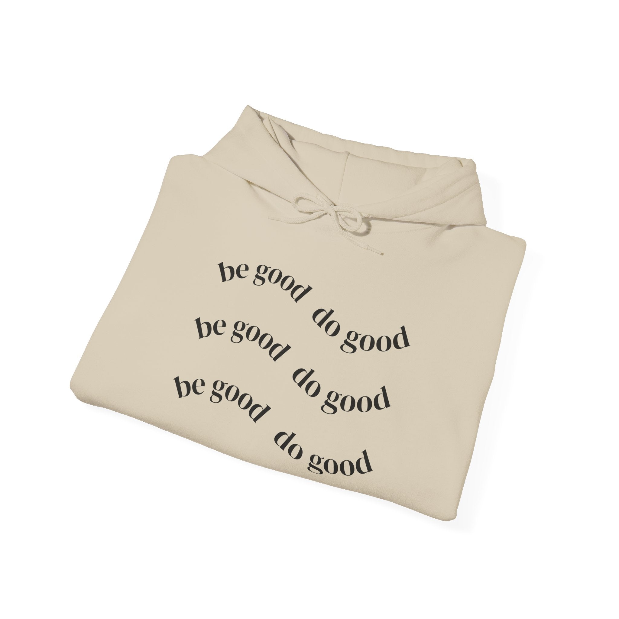 Be Good Do Good Hoodie — Minimalist Positive Message Pullover