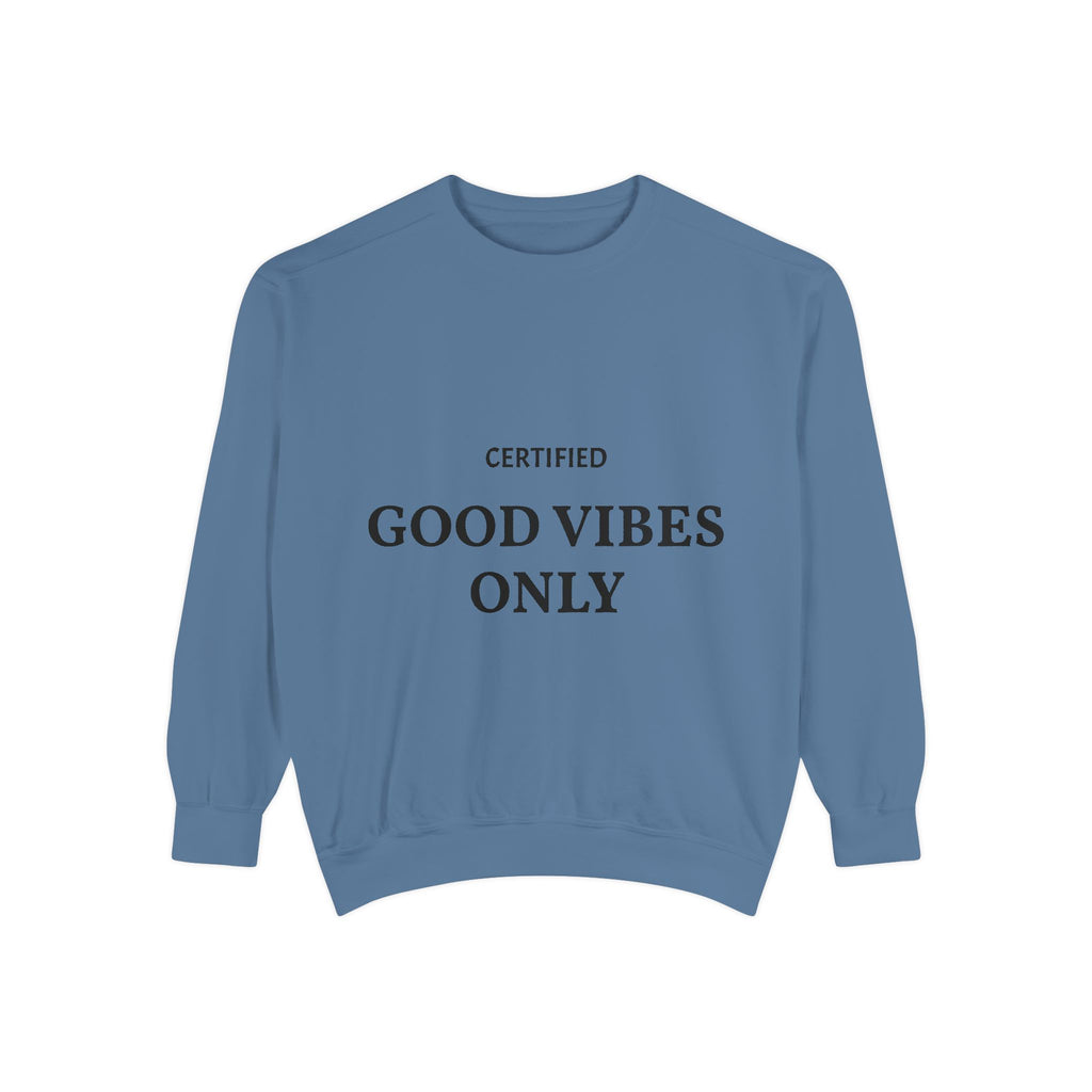 Good Vibes Only Sweatshirt — Certified Positive Quote Crewneck