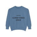 Good Vibes Only Sweatshirt — Certified Positive Quote Crewneck