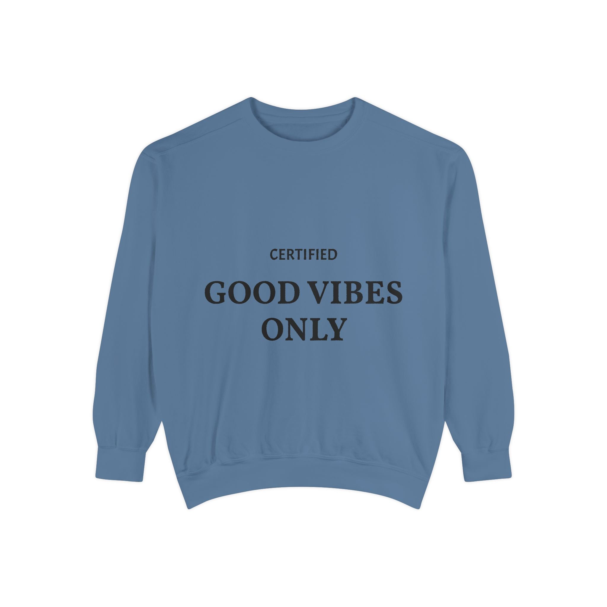 Good Vibes Only Sweatshirt — Certified Positive Quote Crewneck