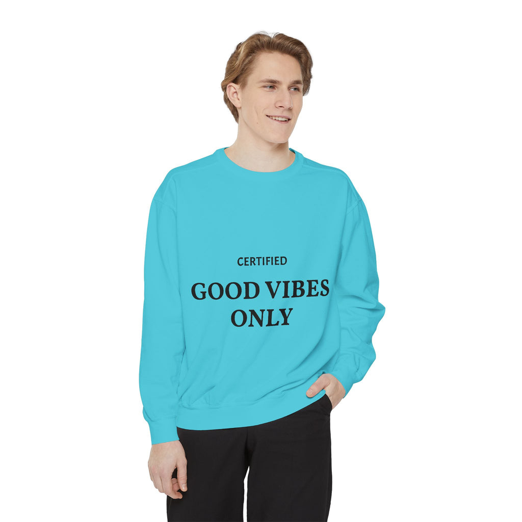 Good Vibes Only Sweatshirt — Certified Positive Quote Crewneck