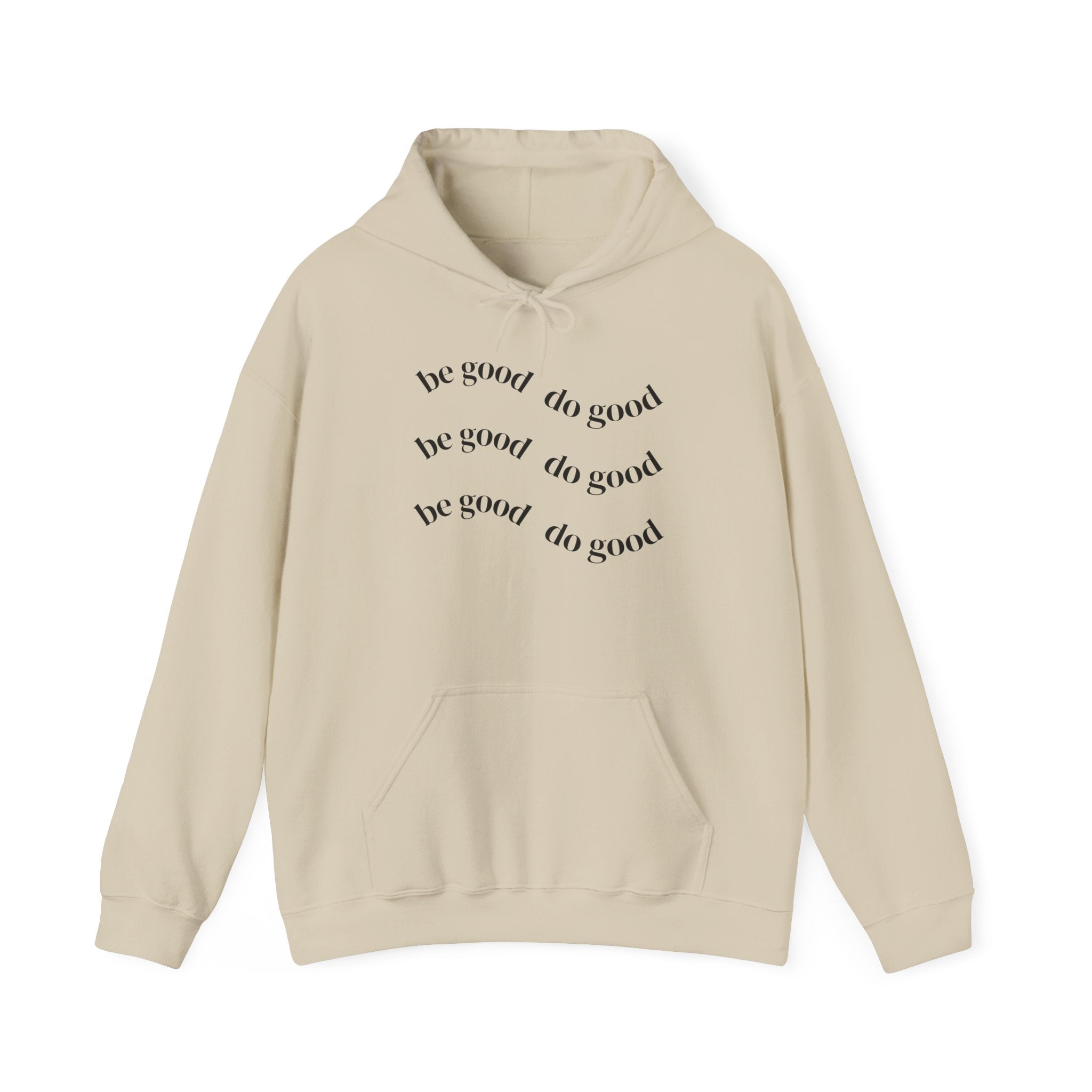 Be Good Do Good Hoodie — Minimalist Positive Message Pullover