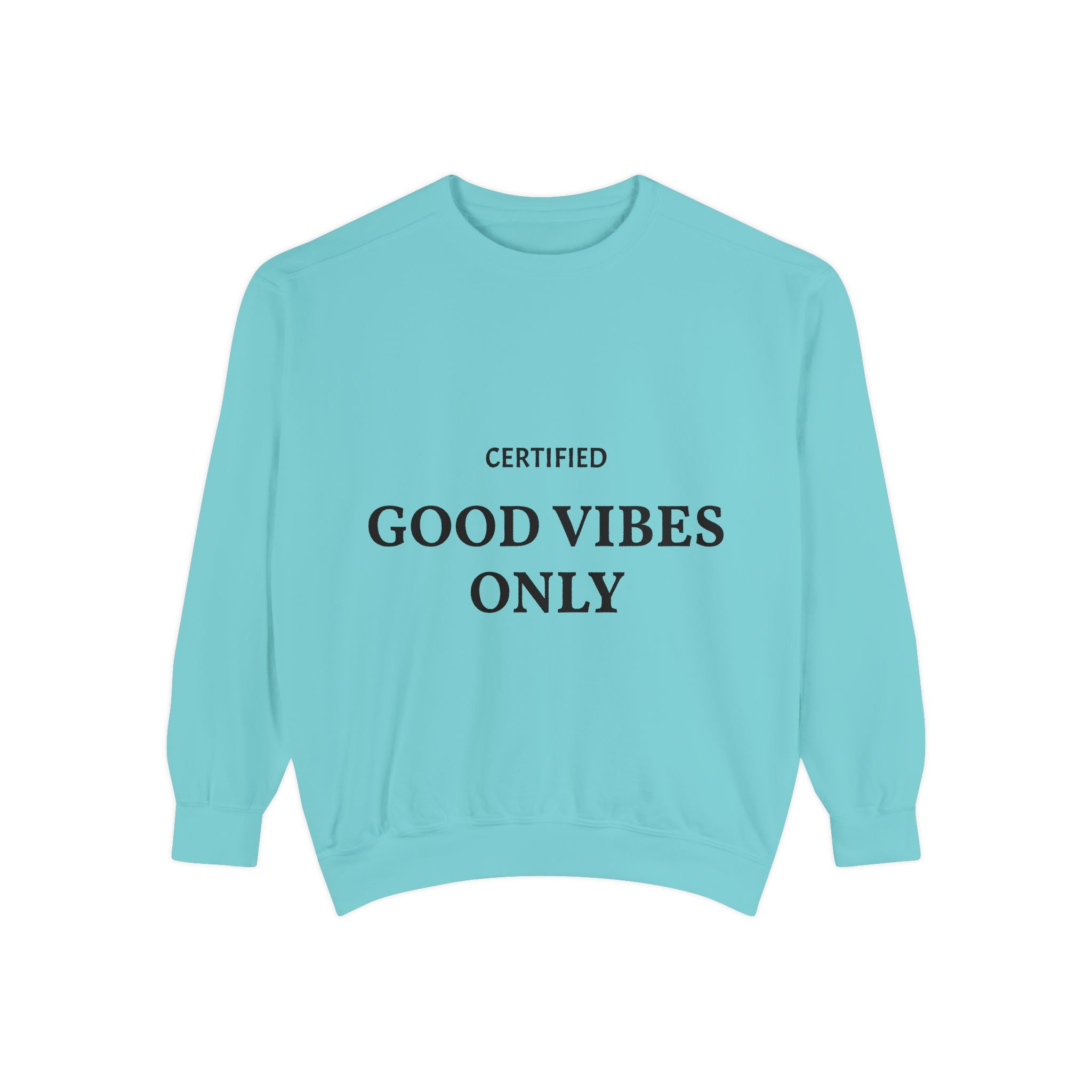 Good Vibes Only Sweatshirt — Certified Positive Quote Crewneck