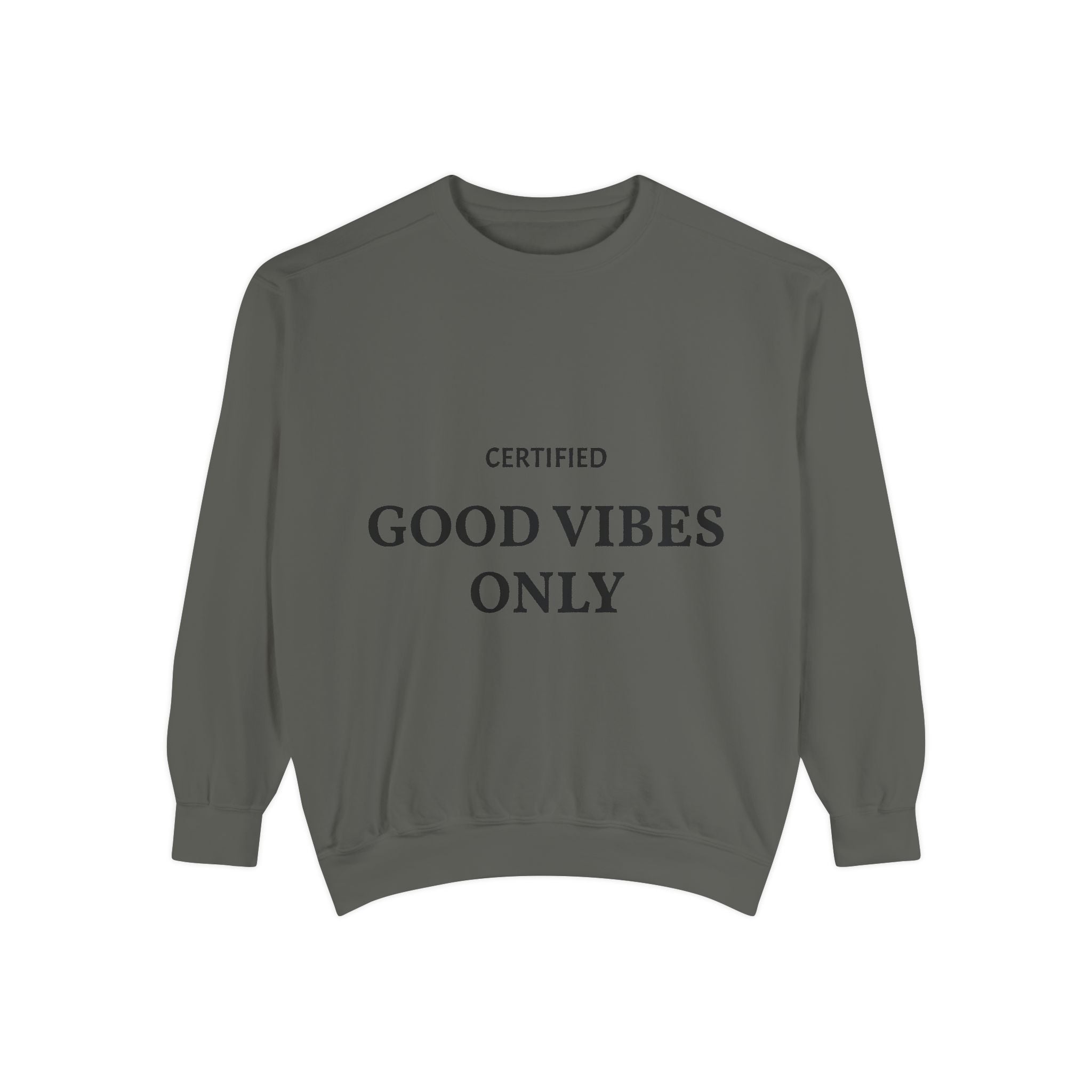 Good Vibes Only Sweatshirt — Certified Positive Quote Crewneck